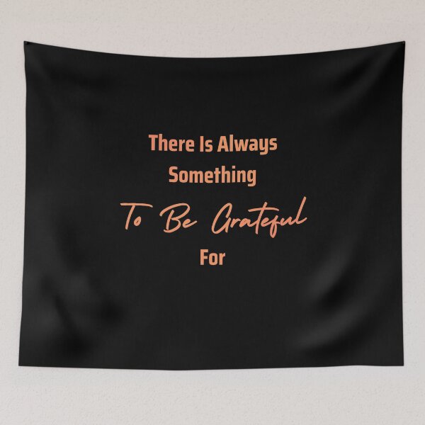 Item preview, There Is Always Something To Be Grateful For designed and sold by Joy Poddar.