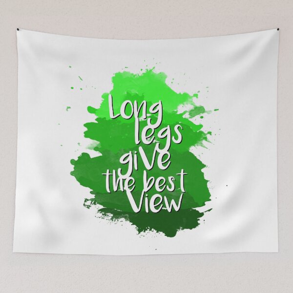 Item preview, Long legs give the best view - Quote for tall people designed and sold by InkLove.