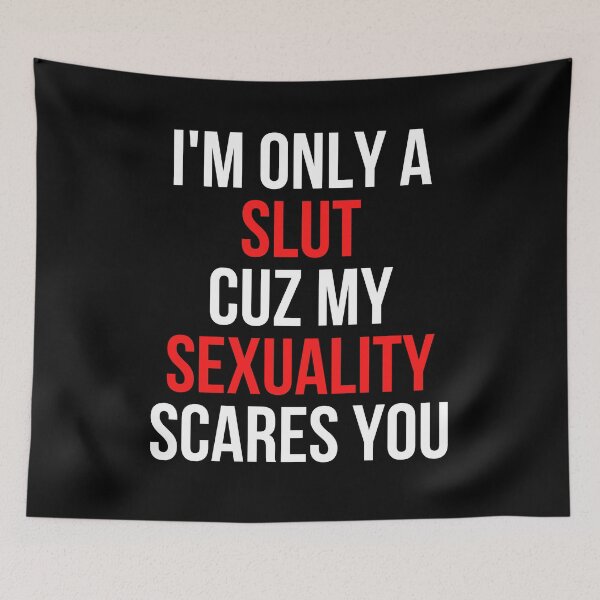 Item preview, I'm only a SLUT cuz my SEXUALITY scare you designed and sold by throuplescorner.
