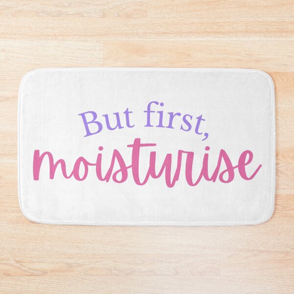 Item preview, But first, moisturise designed and sold by SpicyCherrys.