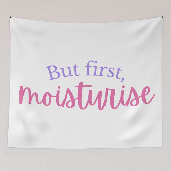 Item preview, But first, moisturise designed and sold by SpicyCherrys.