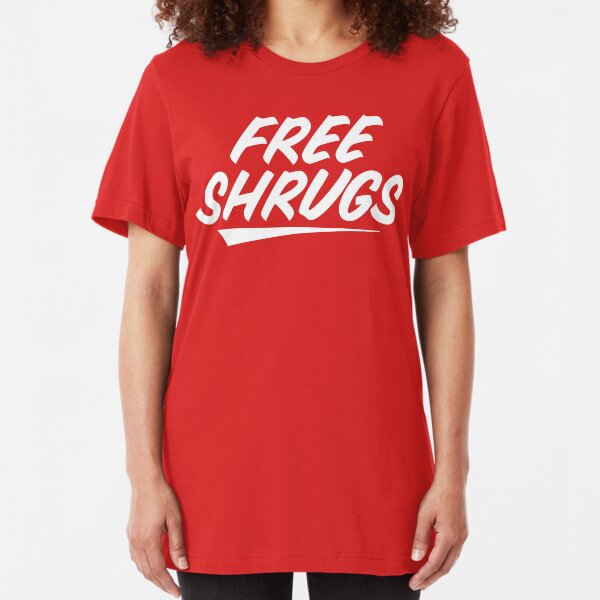 Free Shrugs Slim Fit T-Shirt