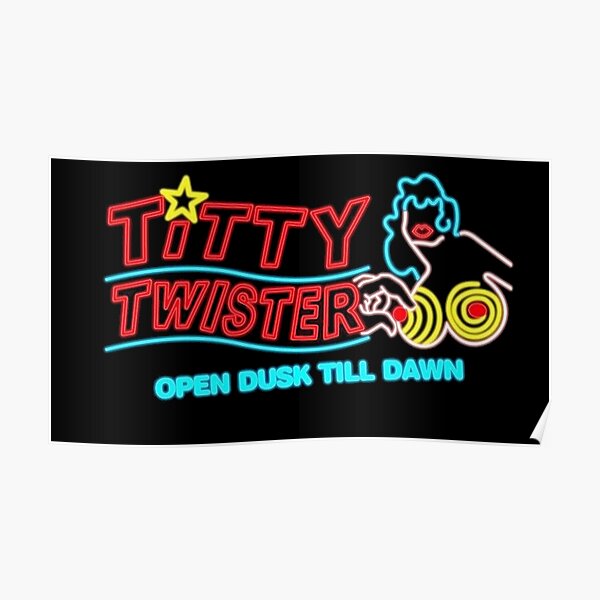 Titty Twister Open Dusk Till Dawn Poster