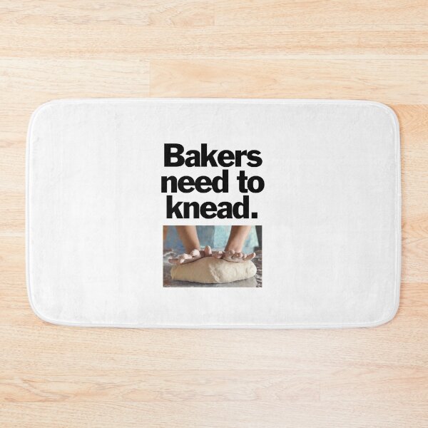 Item preview, Bakers need to knead. designed and sold by bryanmcclelland.