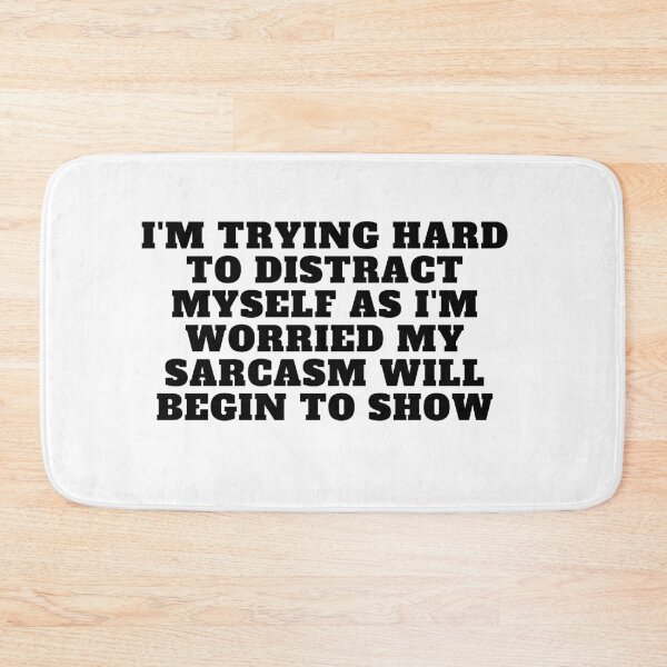 Item preview, I'm trying hard to distract myself as I'm worried my sarcasm will begin to show designed and sold by Yesmalady.