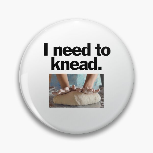Item preview, I need to knead. designed and sold by bryanmcclelland.