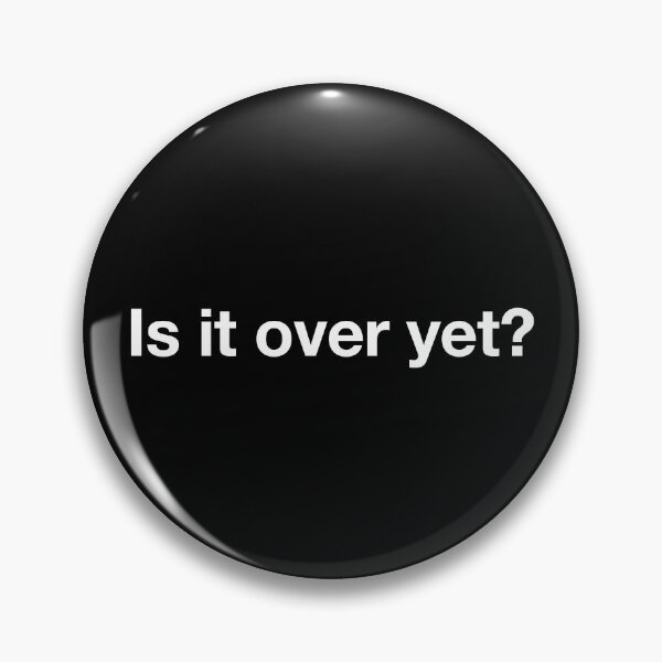 Item preview, Is it over yet? designed and sold by pikafelix.