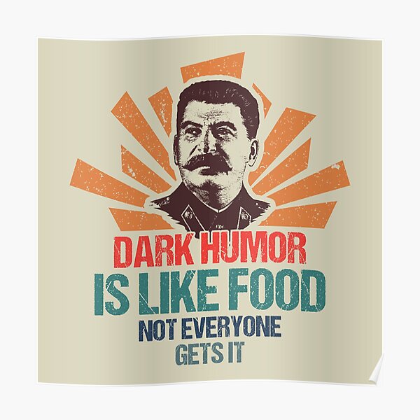 Stalin Dunkler Humor ist wie Essen, das nicht jeder bekommt Poster