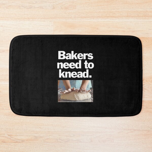 Item preview, Bakers need to knead. On black. designed and sold by bryanmcclelland.
