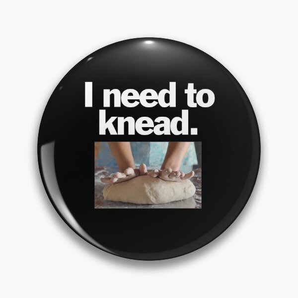Item preview, I need to knead. On black. designed and sold by bryanmcclelland.