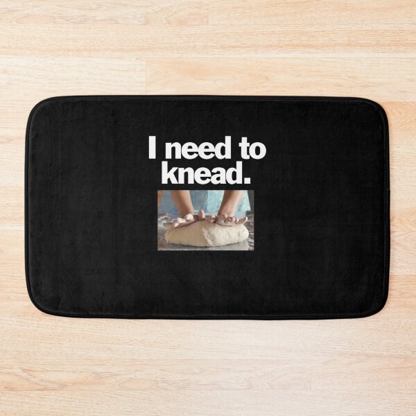 Item preview, I need to knead. On black. designed and sold by bryanmcclelland.