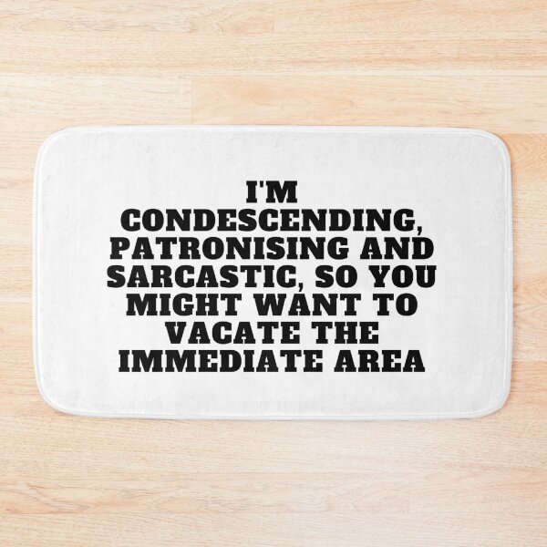 Item preview, I'm condescending, patronising and sarcastic, so you might want to vacate the immediate area designed and sold by Yesmalady.