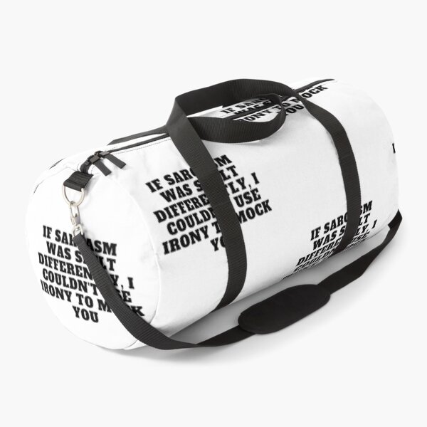 Item preview, If sarcasm was spelt differently, I couldn't use irony to mock you designed and sold by Yesmalady.