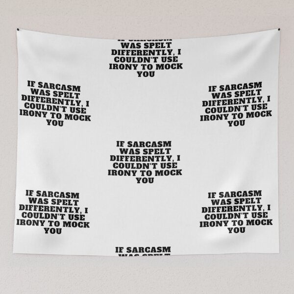 Item preview, If sarcasm was spelt differently, I couldn't use irony to mock you designed and sold by Yesmalady.
