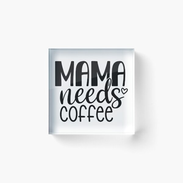 Item preview, mama needs coffee designed and sold by Paul's Designs.