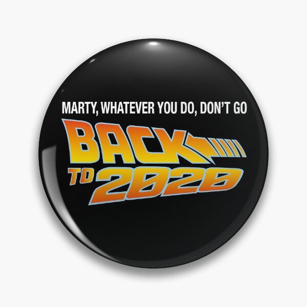Item preview, MARTY WHATEVER YOU DO DON'T GO BACK TO 2020 designed and sold by w1ckerman.