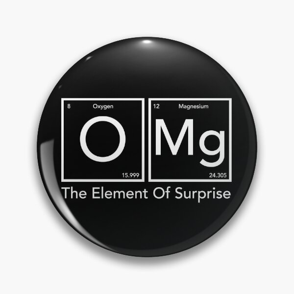 Item preview, OMG the Element of Surprise - Science Humor designed and sold by JukeLox.