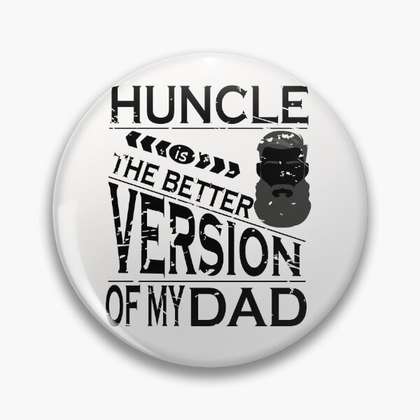 Item preview,  Huncle is the better version of my dad designed and sold by YAHIA-14.