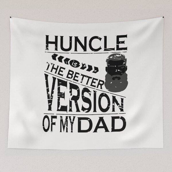 Item preview,  Huncle is the better version of my dad designed and sold by YAHIA-14.