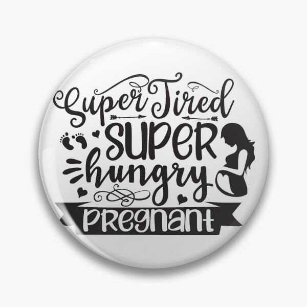 Item preview, tired super hungry,pregnant designed and sold by Paul's Designs.