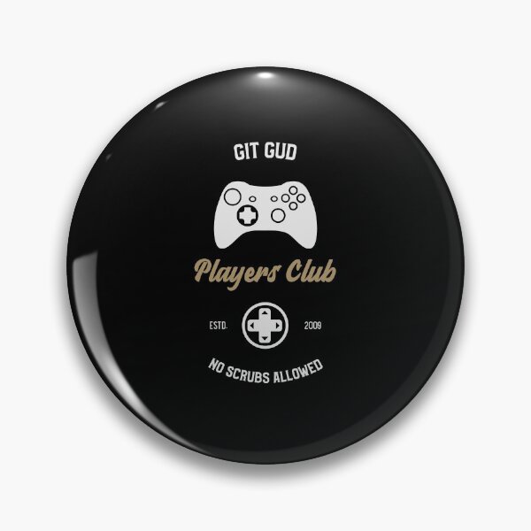 Item preview, Git Gud Players Club No Scrubs Allowed designed and sold by RareLoot19.