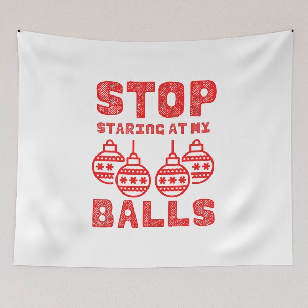 Item preview, Inappropriate Christmas - Stop Staring At My Balls designed and sold by m95sim.