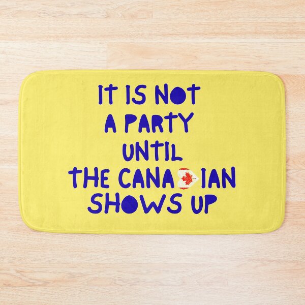 Item preview, It Is not a party until the Canadian shows up designed and sold by The Sober Art.