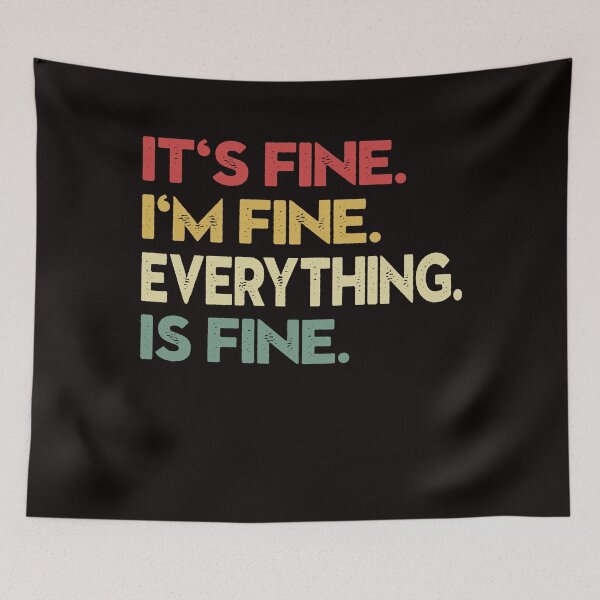 Item preview, its fine im fine everything is fine  designed and sold by Majesticoo.