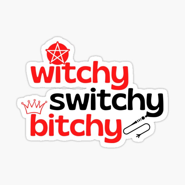 Switchy, witchy, bitchy Sticker
