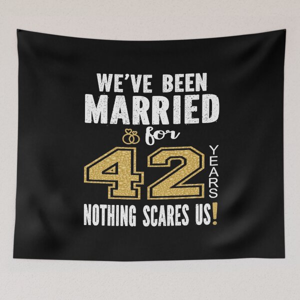 Item preview, We've Been Married For 42 Years Nothing Scares Us Couples product designed and sold by Grabitees.