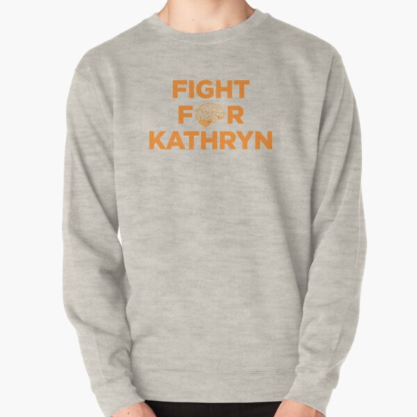 Fight for Kathryn Pullover Sweatshirt