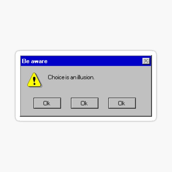 Choice is an illusion Sticker