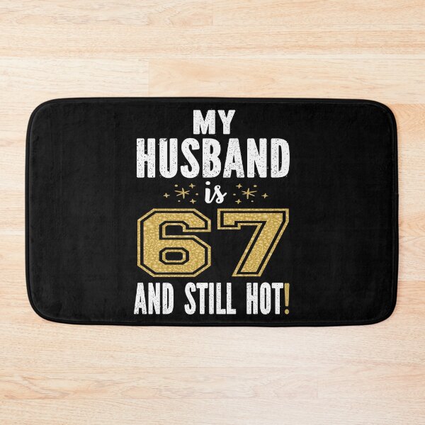 Item preview, My Husband Is 67 And Still Hot 67th Birthday Gift For Him graphic designed and sold by Grabitees.