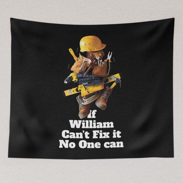 Item preview, If William can't fix it no one can - Worker Name Design designed and sold by elhefe.
