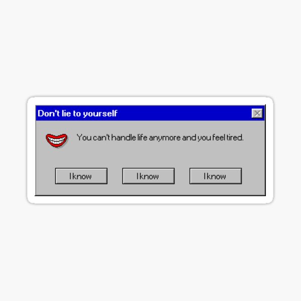 You can't handle life anymore Sticker