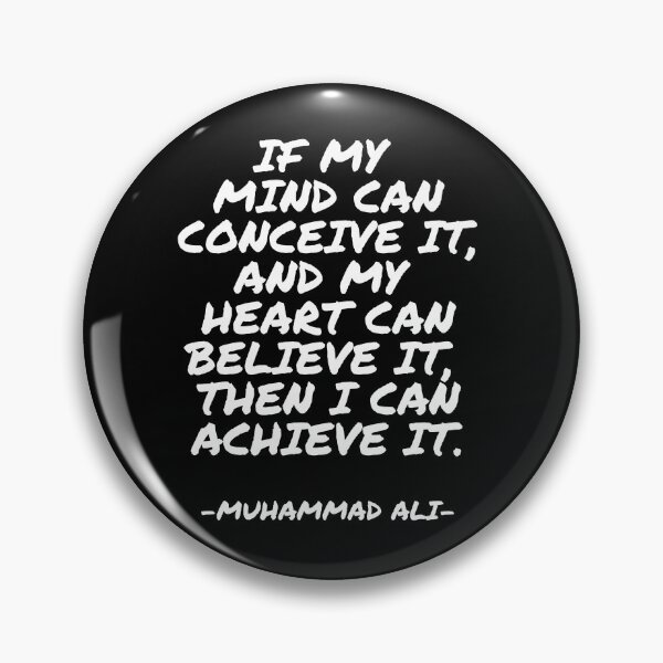 Item preview, Muhammad Ali - If my mind can conceive it, and my heart can believe it, then I can achieve it. designed and sold by appleofyoureye.