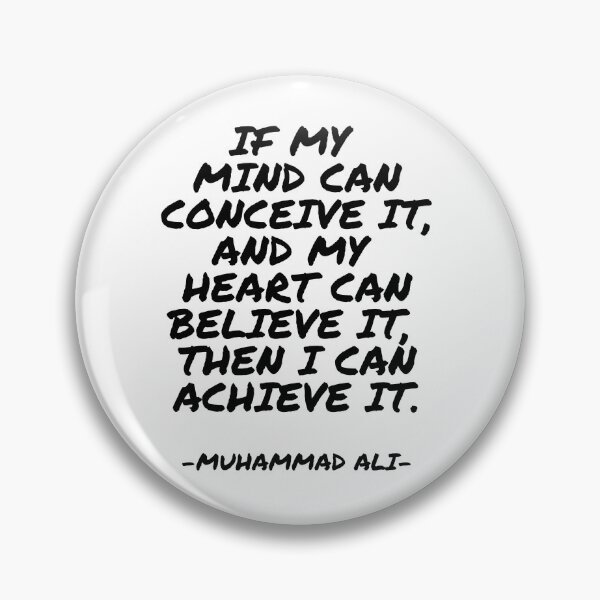 Item preview, Muhammad Ali - If my mind can conceive it, and my heart can believe it, then I can achieve it. designed and sold by appleofyoureye.