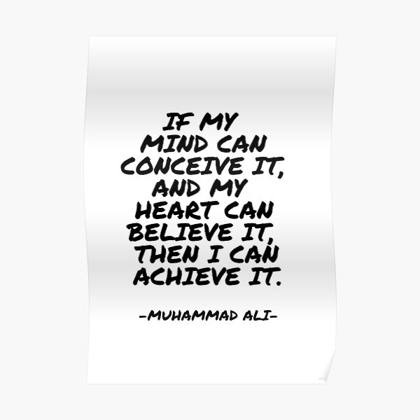 Muhammad Ali - Si mon esprit peut le concevoir, et mon cœur peut le croire, alors je peux y parvenir. Poster