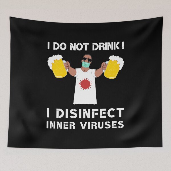 Item preview, I Do Not Drink! I Disinfect Inner Viruses Cheers To You designed and sold by Paulina Vanlife.