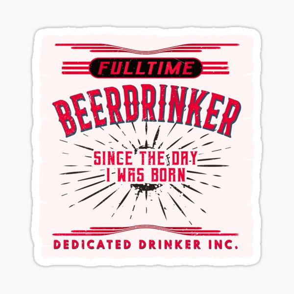 Buveur de bière à plein temps, depuis le jour de ma naissance (citation drôle de bière - design rétro vintage) Sticker