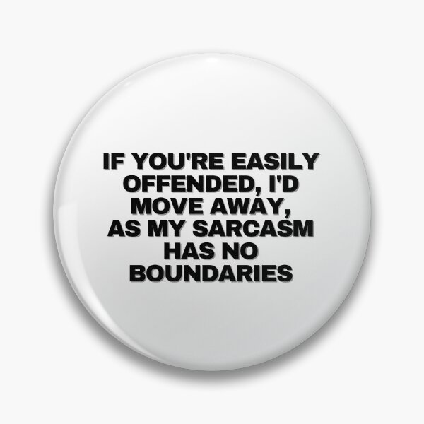 Item preview, If you're easily offended, I'd move away, as my sarcasm has no boundaries designed and sold by Yesmalady.