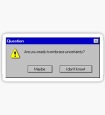 Are you ready to embrace uncertainty? Sticker