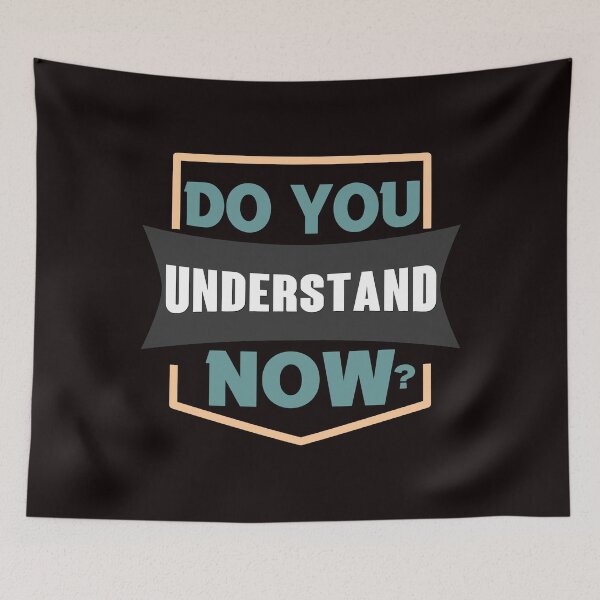 Item preview, Do You Understand Now? - Cool Clean Text Effects Gift Ideas designed and sold by leo121687.