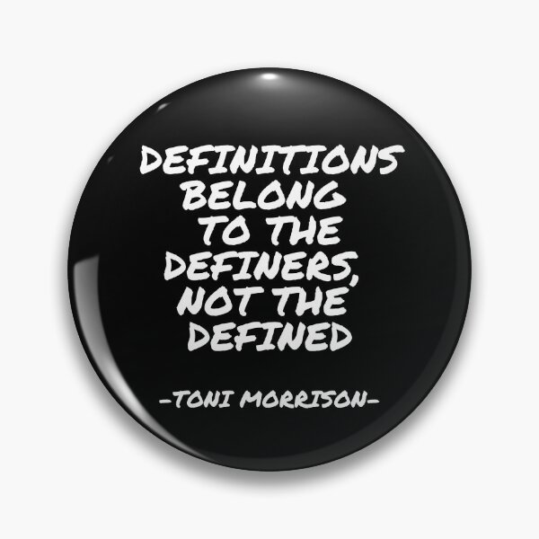 Item preview, Toni Morrison - Definitions belong to the definers, not the defined designed and sold by appleofyoureye.