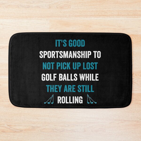 Item preview, It's good sportsmanship to not pick up lost balls while they are still rolling designed and sold by noahs-shop.