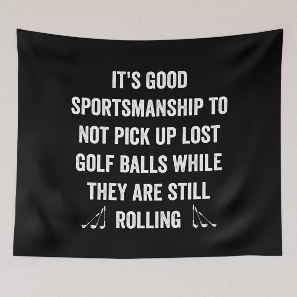 Item preview, It's good sportsmanship to not pick up lost balls while they are still rolling designed and sold by noahs-shop.