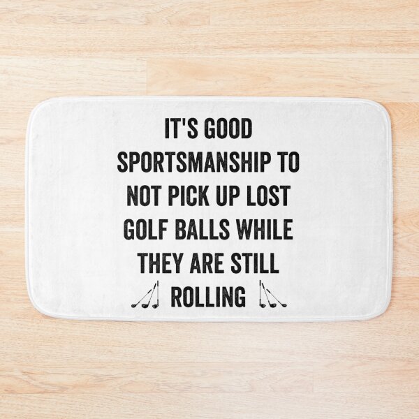 Item preview, It's good sportsmanship to not pick up lost balls while they are still rolling designed and sold by noahs-shop.