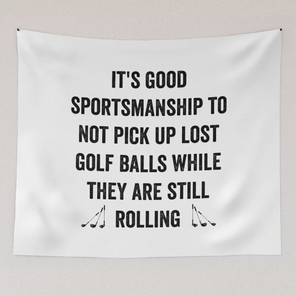 Item preview, It's good sportsmanship to not pick up lost balls while they are still rolling designed and sold by noahs-shop.