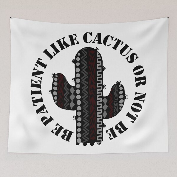 Item preview,  be patient like cactus or note be  designed and sold by NEBULAmonopro.