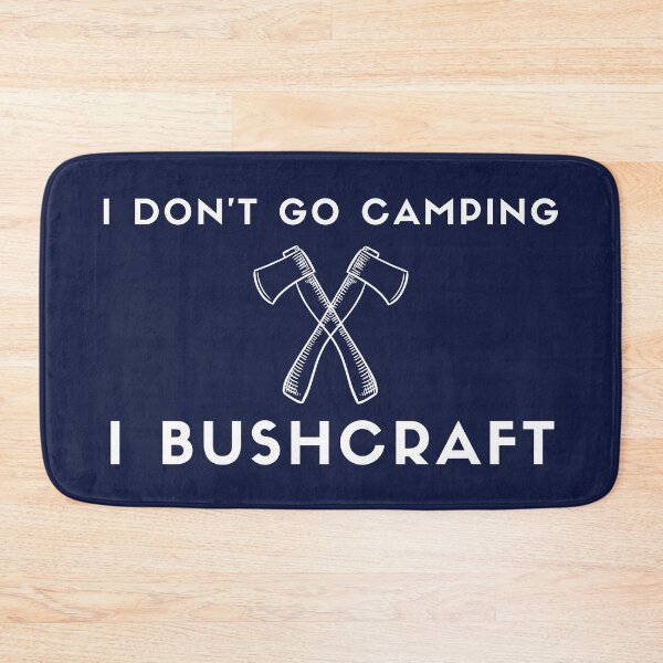 Item preview, I don't go camping, I bushcraft designed and sold by Bushtrippers.